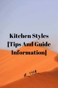 Kitchen Styles [Tips And Guide Information]