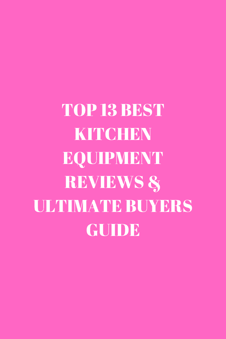 BEST KITCHEN EQUIPMENT REVIEWS ( Guide 2021) - Top Best Kitchen