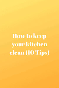 How to keep your kitchen clean (10 Tips)
